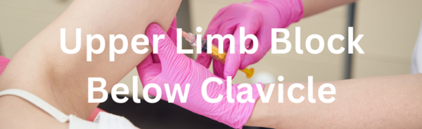  Upper Limb Block – Below